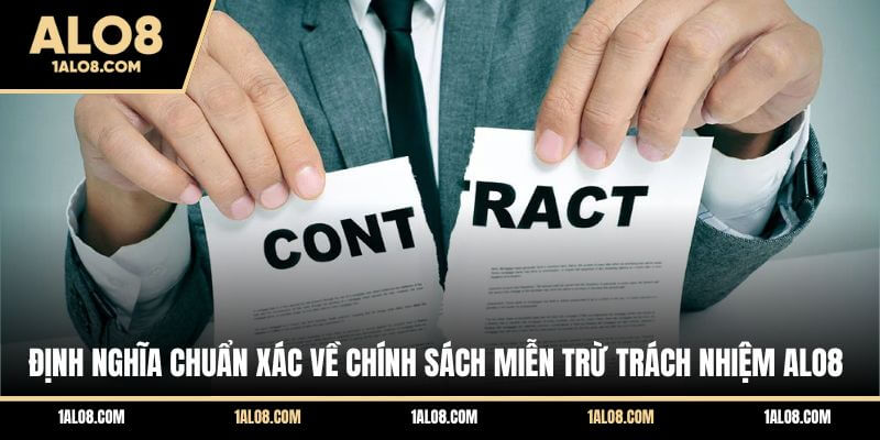 Miễn Trừ Trách Nhiệm ALO8 - Cập Nhật Quy Định Mới Định nghĩa chuẩn xác về chính sách miễn trừ trách nhiệm ALO8