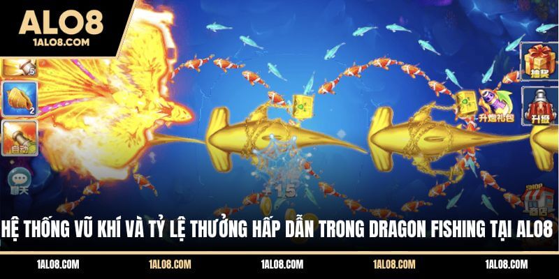 Bắn Cá Long Vương ALO8 - Siêu Phẩm Săn Thưởng Độc Đáo Hệ thống vũ khí và tỷ lệ thưởng hấp dẫn trong Dragon Fishing tại ALO8