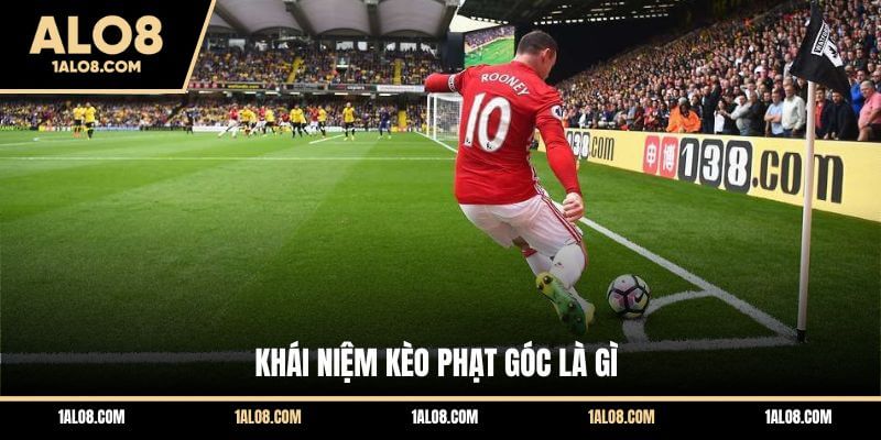 Kèo Phạt Góc Là Gì? Cẩm Nang Cá Cược Corners Toàn Tập Tại ALO8 Khái niệm kèo phạt góc là gì