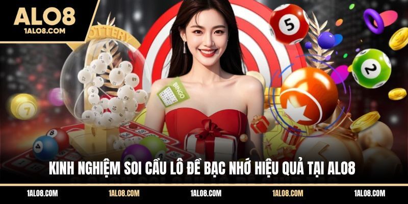 Cách Soi Cầu Bạc Nhớ Chuẩn - Kinh Nghiệm Hay Tại ALO8 Kinh nghiệm soi cầu lô đề bạc nhớ hiệu quả tại ALO8