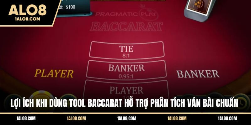 Tool Baccarat - Công Cụ Hỗ Trợ Tối Ưu Khi Đặt Cược Lợi ích khi dùng tool Baccarat hỗ trợ phân tích ván bài chuẩn