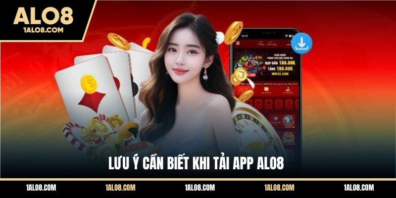 Lưu ý cần biết khi tải app ALO8