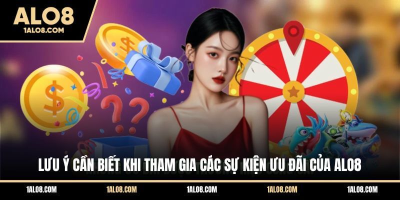 Lưu ý cần biết khi tham gia các sự kiện ưu đãi của ALO8