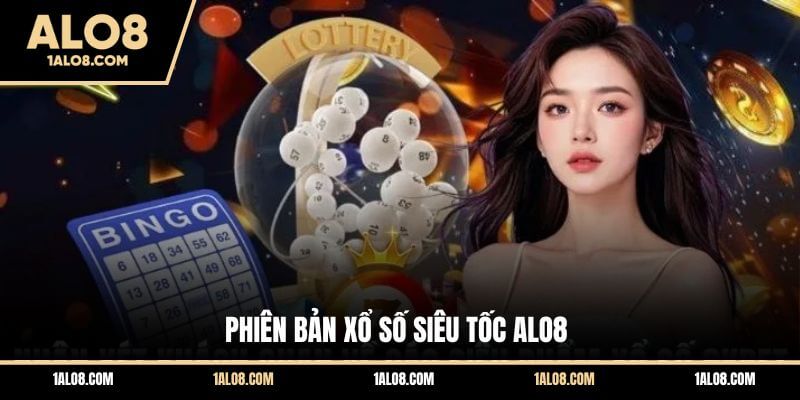 Phiên bản xổ số siêu tốc ALO8