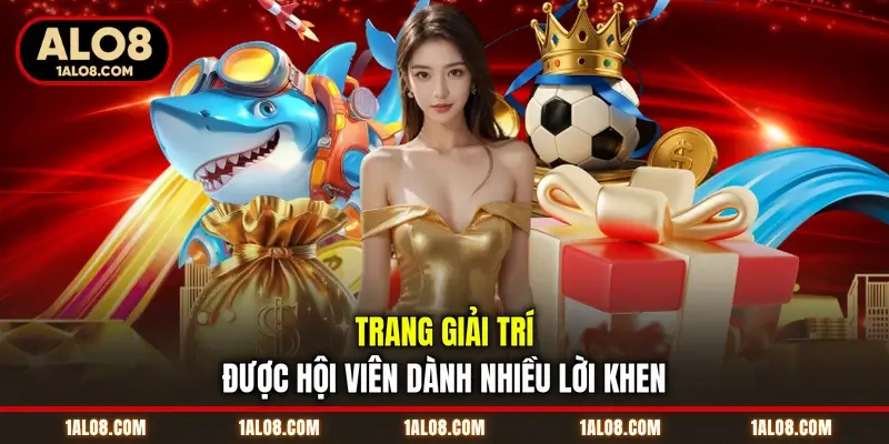 Trang Chủ Trang giải trí được hội viên dành nhiều lời khen
