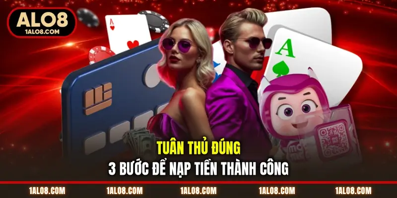 Trang Chủ Tuân thủ đúng 3 bước để nạp tiền thành công