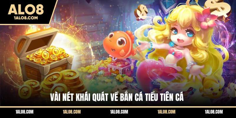 Bắn Cá Tiểu Tiên Cá Alo8 - Game Săn Thưởng Đồ Hoạ Ấn Tượng Vài nét khái quát về bắn cá Tiểu Tiên Cá Alo8
